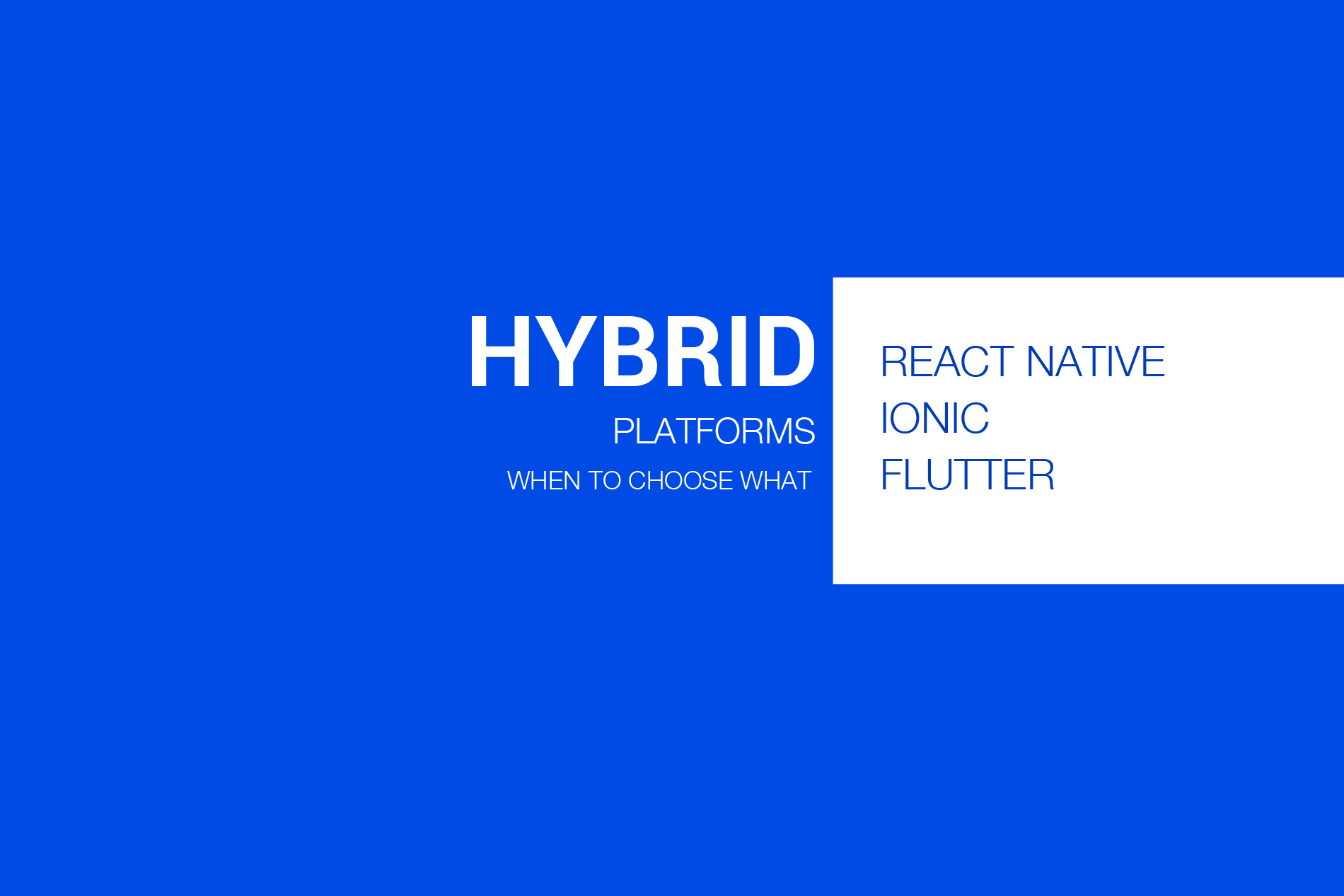 Hybrid Platforms – When to choose what