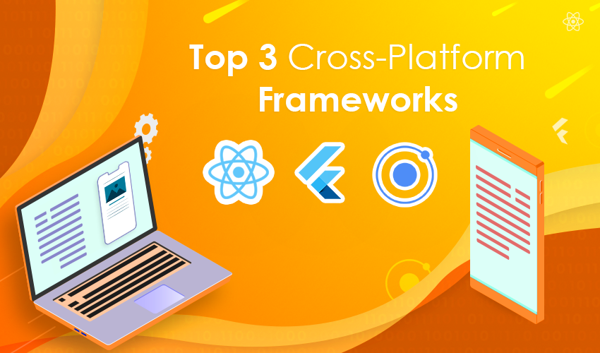 Top 3 CrossPlatform Frameworks Till the Date Pairroxz Technologies