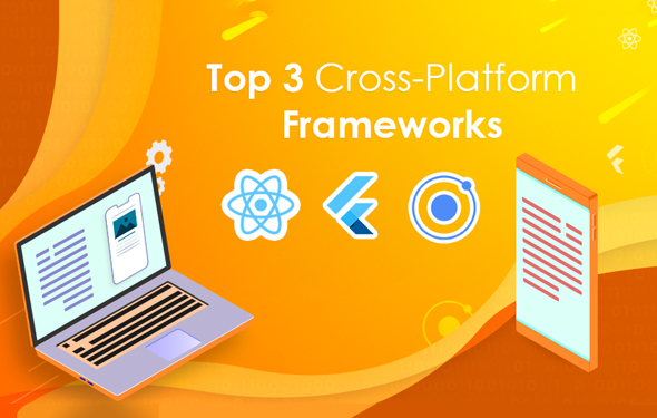 Top 3 Cross-Platform Frameworks Till The Date