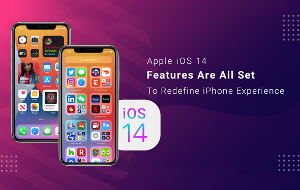 Apple iOS 14 Features Are All Set To Redefine iPhone Experience