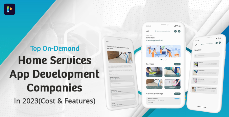 Top On-Demand Home Services App Development Companies in 2023(Cost & Features)