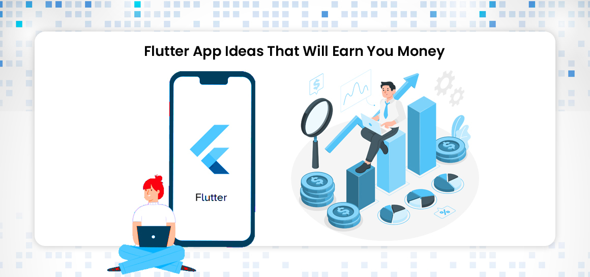 Flutter app ideas that will earn you money