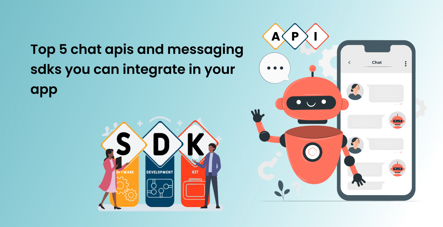 Best 5 Chat APIs And Messaging SDKs You can Integrate in Your App