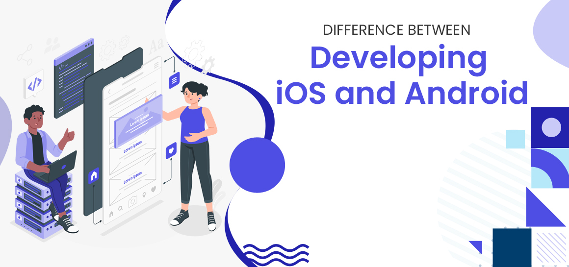 difference between developing iOS and Android