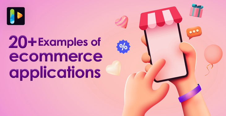 20+ Best Examples of Ecommerce Applications in 2023