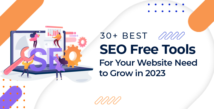 30 Best Free SEO Tools For Your Website Need to Grow in 2023.