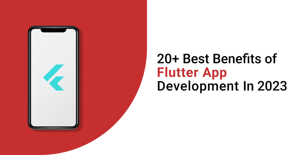 20 Best Benefits Of Flutter App Development In 2023 Pairroxz Technologies 2338