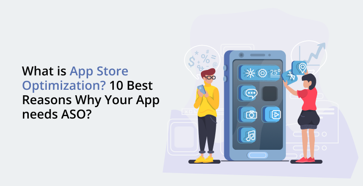 What is App Store Optimization? 10 Best Reasons Why Your App Needs ASO?
