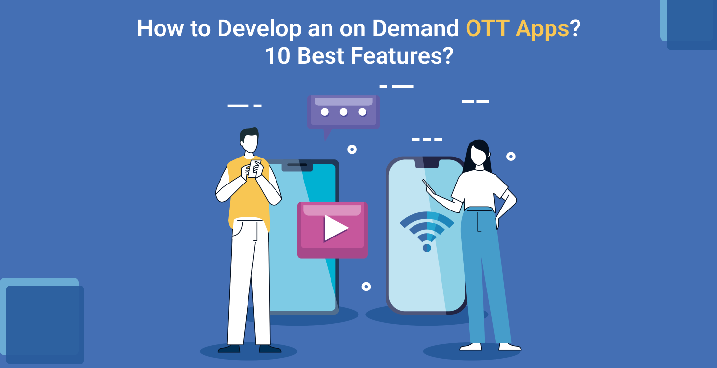 How to Develop an on Demand OTT Apps? 10 Best Features